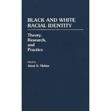 Black and White Racial Identity: Theory Research and Practice Paperback, Praeger