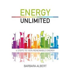 Energy Unlimited: Four Steps to 100% Renewable Energy Paperback, Barbara Albert