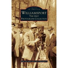 Williamsport: The Grit Photograph Collection Hardcover, Arcadia Publishing Library Editions