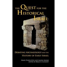 The Quest for the Historical Israel: Debating Archaeology and the History of Early Israel Hardcover, SBL Press