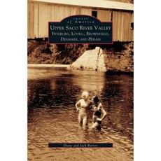 Upper Saco River Valley: Fryeburg Lovell Brownfield Denmark and Hiram Hardcover, Arcadia Publishing Library Editions