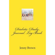 Diabetic Daily Journal Log Book Paperback, Createspace