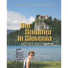 Our Summer in Slovenia: The Marshalls Fled to Bled Paperback, Booksurge Publishing
