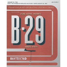 Pilot's Flight Operating Instructions for Army Model B-29 Airplanes Paperback, Periscope Film, LLC