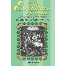 The Evaluation of Wine: A Comprehensive Guide to the Art of Wine Tasting Paperback, Writers Club Press