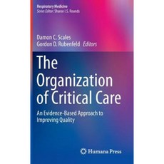 The Organization of Critical Care: An Evidence-Based Approach to Improving Quality Hardcover, Humana Press