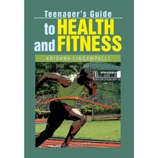 Teenager's Guide to Health and Fitness Hardcover, Xlibris Corporation