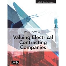 What It's Worth: Valuing Electrical Contracting Companies Paperback, Business Valuation Resources