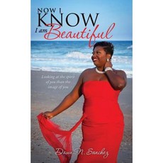 Now I Know I Am Beautiful Paperback, Xulon Press