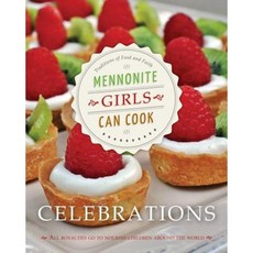 Mennonite Girls Can Cook: Celebrations Hardcover, Herald Press (VA)