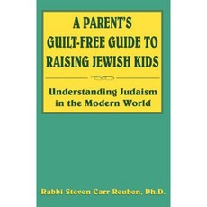 A Parent's Guilt-Free Guide to Raising Jewish Kids Paperback, Xlibris