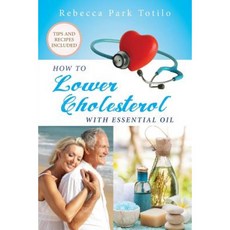 How to Lower Cholesterol with Essential Oil Paperback, Rebecca at the Well Foundation