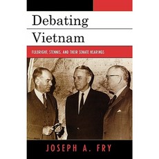 Debating Vietnam: Fulbright Stennis and Their Senate Hearings Paperback, Rowman & Littlefield Publishers