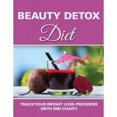 Beauty Detox Diet: Track Your Weight Loss Progress (with BMI Chart) Paperback, Weight a Bit