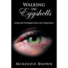 Walking on Eggshells: Living with Psychological Abuse and Codependency Paperback, Trafford Publishing