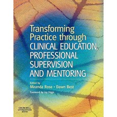 Transforming Practice Through Clinical Education Professional Supervision and Mentoring Paperback, Churchill Livingstone