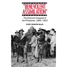 Benevolent Assimilation: The American Conquest of the Philippines 1899-1903 Paperback, Yale University Press