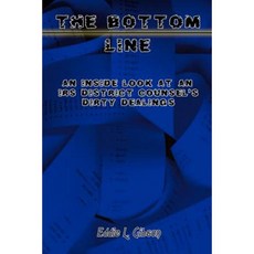 The Bottom Line: An Inside Look at an IRS District Counsel's Dirty Dealings Paperback, Authorhouse