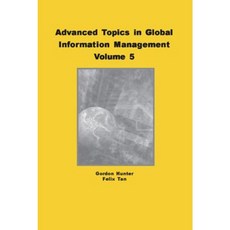 Advanced Topics in Global Information Management Volume 5 Hardcover, Idea Group Publishing