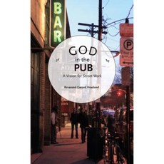God in the Pub: A Vision for Street Work Paperback, Maatkamp Publishing