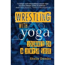 Wrestling with Yoga: Journey of a Jewish Soul Paperback, Createspace