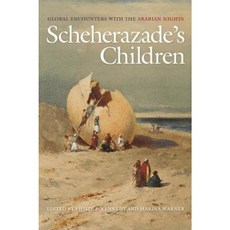 Scheherazade's Children: Global Encounters with the Arabian Nights Hardcover, New York University Press