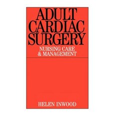 Adult Cardiac Surgery: Nursing Care and Management Paperback, Wiley