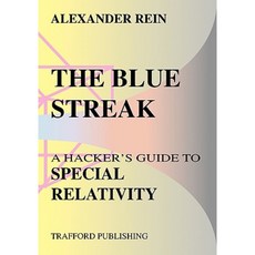 The Blue Streak: A Hacker's Guide to Special Relativity Paperback, Trafford Publishing