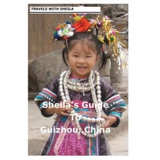 Sheila's Guide to Guizhou China Paperback, Createspace