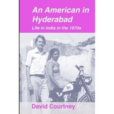 An American in Hyderabad: Life in India in the 1970s Paperback, Sur Sangeet Services