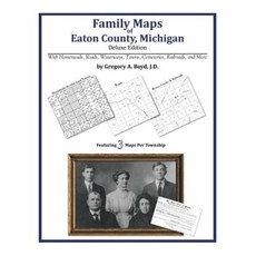 Family Maps of Eaton County Michigan Paperback, Arphax Publishing Co.