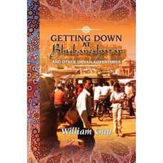 Getting Down at Bhubaneshwar: And Other Indian Adventures Paperback, Xlibris Corporation