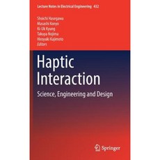 Haptic Interaction: Science Engineering and Design Hardcover, Springer