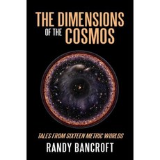 The Dimensions of the Cosmos: Tales from Sixteen Metric Worlds Paperback, Outskirts Press