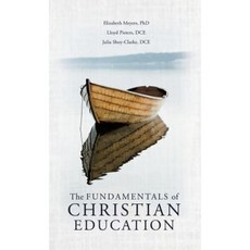 The Fundamentals of Christian Education Hardcover, Xulon Press