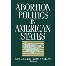 Abortion Politics in American States Hardcover, M.E. Sharpe
