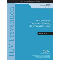 HIV Prevention Community Planning: A Orientation Guide: January 2005 Paperback, Createspace