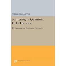 Scattering in Quantum Field Theories: The Axiomatic and Constructive Approaches Hardcover, Princeton University Press