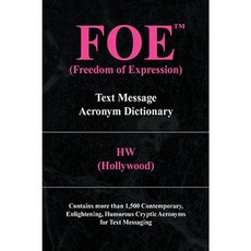 F.O.E. (Freedom of Expression): Text Message Acronym Dictionary Hardcover, Xlibris Corporation