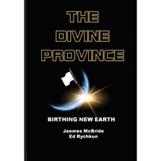 The Divine Province: Birthing New Earth Paperback, Ed Rychkun