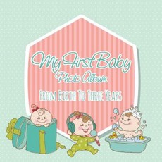 My First Baby Photo Album: From Birth to Three Years Paperback, Speedy Publishing LLC