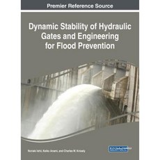 Dynamic Stability of Hydraulic Gates and Engineering for Flood Prevention Hardcover, Engineering Science Reference