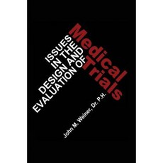 Issues in the Design and Evaluation of Medical Trials Paperback, Springer
