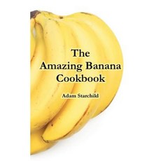 The Amazing Banana Cookbook Paperback, Creative Cookbooks