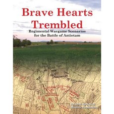 Brave Hearts Trembled: Regimental Wargame Scenarios for the Battle of Antietam Paperback, Historic Imagination LLC