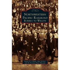 Northwestern Pacific Railroad: Eureka to Willits Hardcover, Arcadia Publishing Library Editions