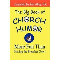 The Big Book of Church Humor: More Fun Than Having the Preacher Over! Paperback, iUniverse