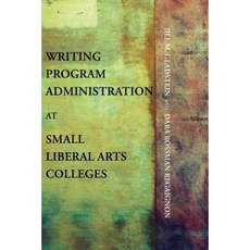 Writing Program Administration at Small Liberal Arts Colleges Paperback, Parlor Press