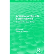 A Vision for the U.S. Forest Servive: Goals for Its Next Century Hardcover, Routledge