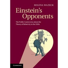 Einstein's Opponents: The Public Controversy about the Theory of Relativity in the 1920s Hardcover, Cambridge University Press